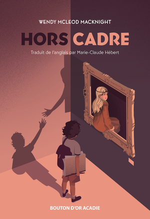 The cover of Hors Cadre by Wendy McLeod MacKnight, a translation by Marie-Claude Hébert of The Frame-Up.